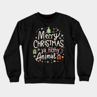 merry christmas ya filthy animal 2 Crewneck Sweatshirt